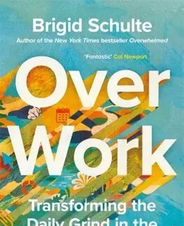 Rozvoj osobnosti Over Work - Brigid Schulte