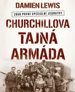 Armáda, zbrane a vojenská technika Churchillova tajná armáda - Damien Lewis,Josef Kalousek