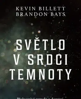 Duchovný rozvoj Světlo v srdci temnoty - Kevin Billett,Brandon Bays