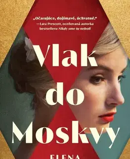 Historické romány Vlak do Moskvy - Elena Gorokhova,Daniela Tomašáková