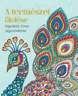 Hobby - ostatné A természet ölelése - Inspirációs könyv jegyzeteléshez