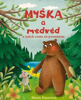 Encyklopédie pre deti a mládež - ostatné Myška a medvěd - Marie Fasorová