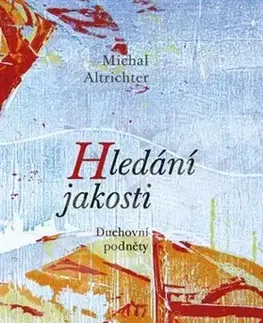 Náboženstvo - ostatné Hledání jakosti - Michal Altrichter