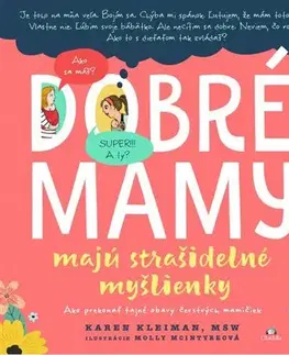 Rodičovstvo a výchova Dobré mamy majú strašidelné myšlienky - Karen Kleiman,Molly McIntyre