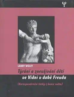 Partnerstvo Týrání a zneužívání dětí ve Vídni v době Freuda - Wollf Larry