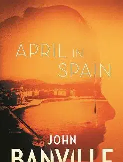 Detektívky, trilery, horory April in Spain - John Banville
