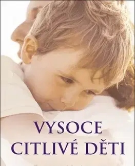 Psychológia, etika Vysoce citlivé děti - Elaine N. Aron