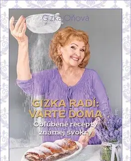 Osobnosti varia Gizka radí: Varte doma - Gizela Oňová