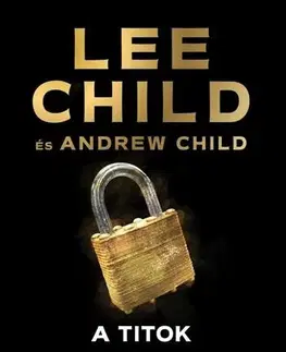 Detektívky, trilery, horory A titok - Lee Child,Andrew Child,Gyöngyi Gieler