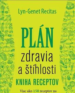 Zdravá výživa, diéty, chudnutie Plán zdravia a štíhlosti - kniha receptov - Lyn-Genet Recitas