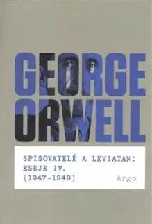 Eseje, úvahy, štúdie Spisovatelé a leviatan: Eseje IV. (1947-1949) - George Orwell