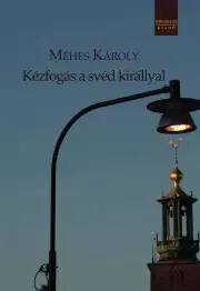 Svetová beletria Kézfogás a svéd királlyal - Károly Méhes