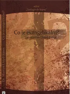 Kresťanstvo Co je evangelikální? - Martyn LLoyd-Jones