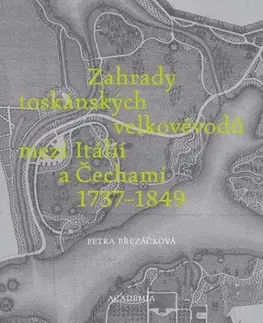 História - ostatné Zahrady toskánských velkovévodů mezi Itálií a Čechami 1737-1849 - Petra Březáčková