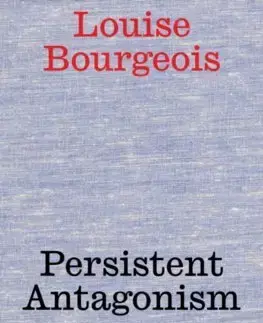Maliarstvo, grafika Louise Bourgeois: Persistent Antagonism