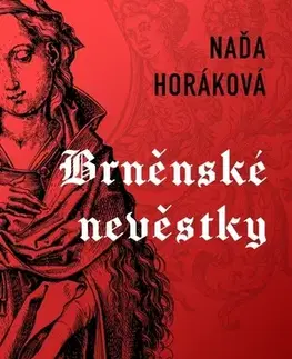 Historické romány Brněnské nevěstky, 4. vydání - Naďa Horáková