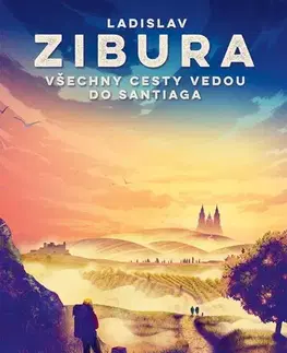 Cestopisy Všechny cesty vedou do Santiaga - Ladislav Zibura