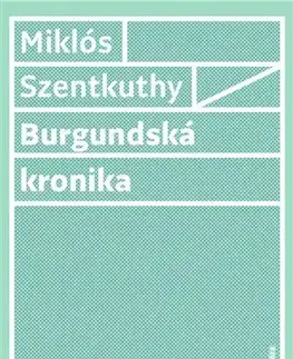 Svetová beletria Burgundská kronika - Miklós Szentkuthy