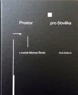 Umenie - ostatné Prostor pro člověka v tvorbě Michala Škody - Pavla Melková