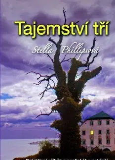 Detektívky, trilery, horory Tajemství tří - Stella Phillipsová