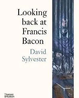 Maliarstvo, grafika Looking Back at Francis Bacon - David Sylvester