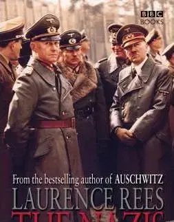 Druhá svetová vojna The Nazis - Laurence Rees