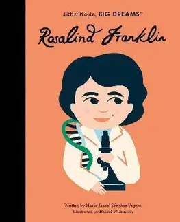 Encyklopédie pre deti a mládež - ostatné Rosalind Franklin - Isabel Sanchez Vegara,Naomi Wilkinson