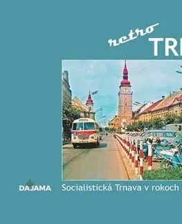 Encyklopédie, obrazové publikácie Trnava – retro - Simona Jurčová