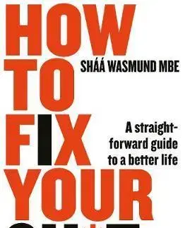 Podnikanie, obchod, predaj How to Fix Your Sh*t : A Straightforward Guide to a Better Life - Shaa Wasmund