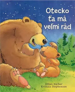 Rozprávky Otecko ťa má veľmi rád - Jillian Harker,Kristina Stephenson