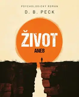 Svetová beletria Život aneb Na konci stejně všichni umřou - D. B. Peck