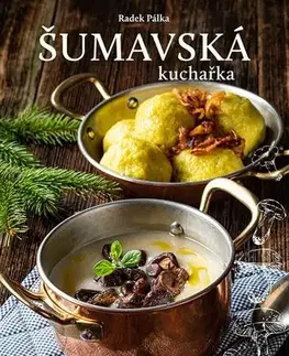 Česká Šumavská kuchařka - Radek Pálka