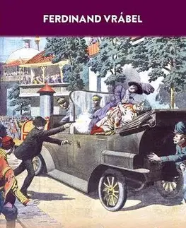 História - ostatné Sarajevský atentát - Ferdinand Vrábel