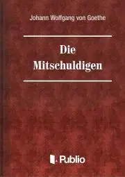 Svetová beletria Die Mitschuldigen - Johann Wolfgang von Goethe