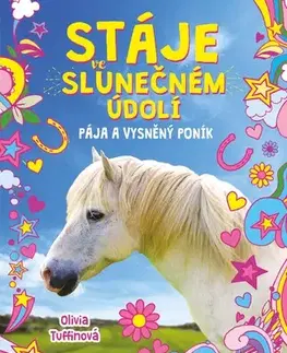 Pre deti a mládež - ostatné Stáje ve Slunečném údolí: Pája a vysněný poník - Olivia Tuffin