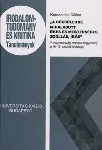 Odborná a náučná literatúra - ostatné "A böcsületre kihaladott ékes és mesterséges szóllás, írás" - Gábor Kecskeméti