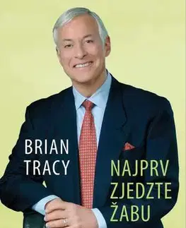 Psychológia, etika Najprv zjedzte žabu - Brian Tracy