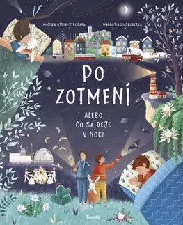 Encyklopédie pre deti a mládež - ostatné Po zotmení - Monika Utnik-Strugala,Malgosa Piatkowska,Ladislav Holiš