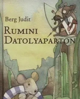 Rozprávky Rumini Datolyaparton - Judit Berg
