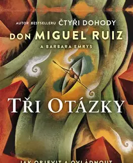 Duchovný rozvoj Tři otázky - Barbara Emrys,Don Miguel Ruiz