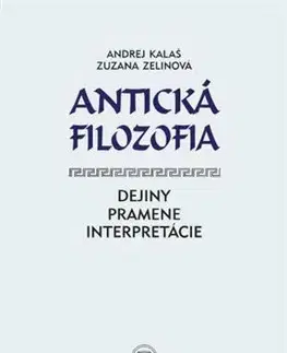 Filozofia Antická filozofia - Andrej Kalaš,Zuzana Zelinová