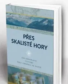 Cestopisy Přes skalisté hory - Robert D. Kaplan