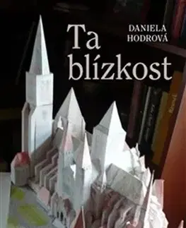 Česká beletria Ta blízkost - Daniela Hodrová
