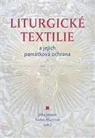 História - ostatné Liturgické textilie a jejich památková ochrana - Jitka Jonová,Radek Martinek