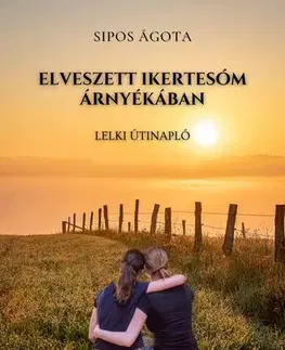 Ezoterika - ostatné Elveszett ikertesóm árnyékában - Sipos Ágota