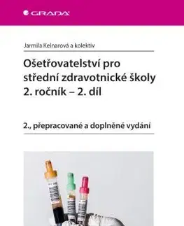 Učebnice pre SŠ - ostatné Ošetřovatelství pro střední zdravotnické školy 2. ročník - 2. díl - Jarmila Kelnarová,Kolektív autorov