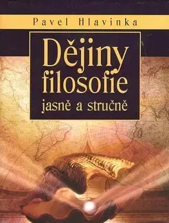 Filozofia Dějiny filosofie jasně a stručně - Pavel Hlavinka,Alžbeta Kulhavá