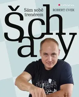 Šport - ostatné Šachy - sám sobě trenérem - Robert Cvek