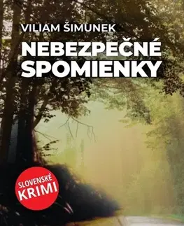 Detektívky, trilery, horory Nebezpečné spomienky - Viliam Šimunek