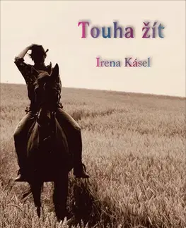 Česká beletria Touha žít - Irena Kásel